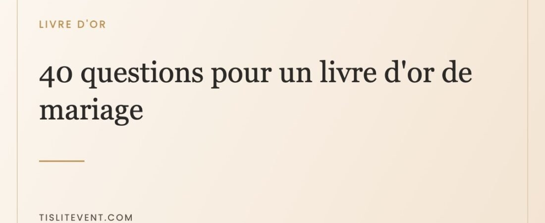 40 questions à poser dans un livre d’or de mariage inoubliable