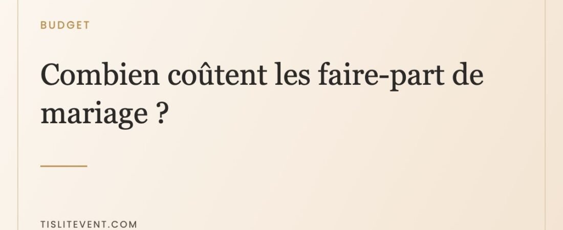 Combien coûtent les faire-part de mariage ? Le calcul complet