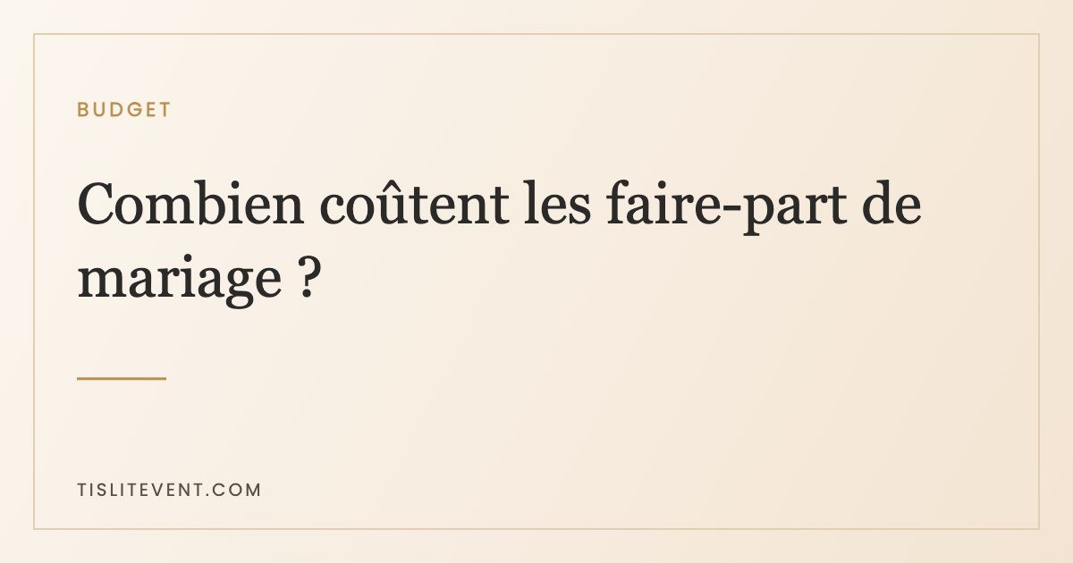 Combien coûtent les faire-part de mariage ? Le calcul complet
