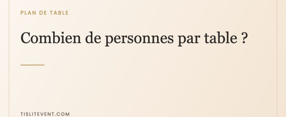 Combien de personnes par table de mariage ? Les chiffres réels
