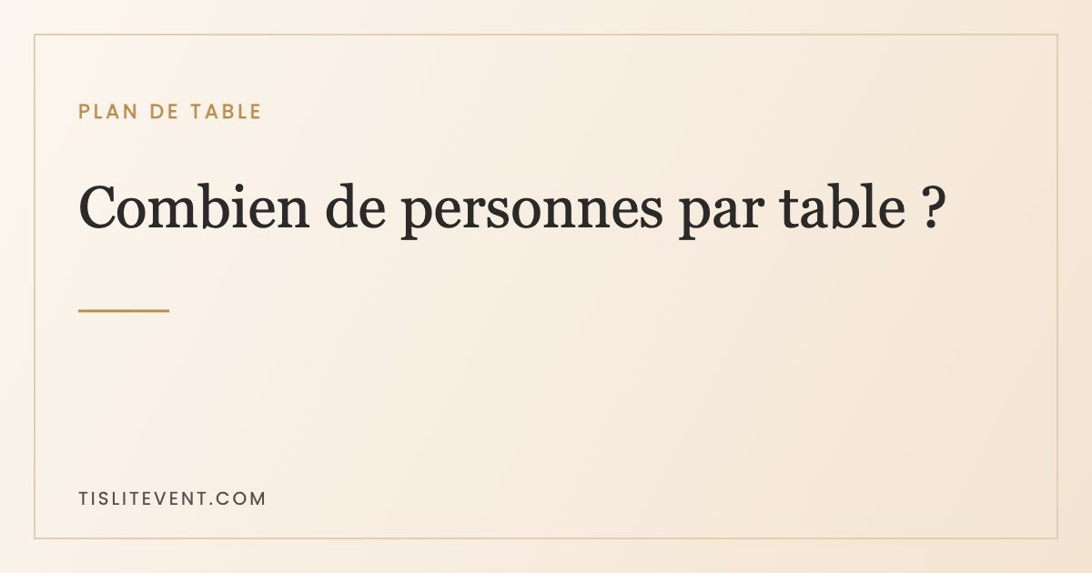 Combien de personnes par table de mariage ? Les chiffres réels