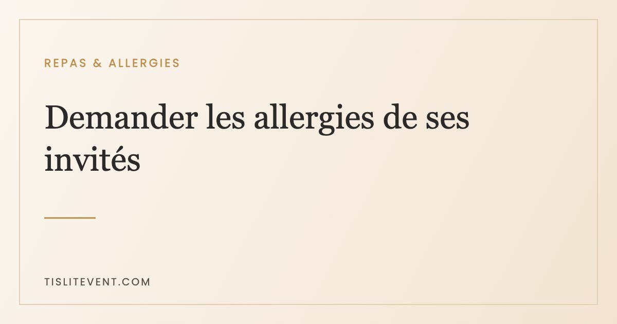 Demander les régimes alimentaires des invités sans y passer ses soirées