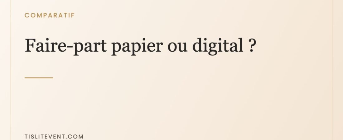 Faire-part papier ou digital : le comparatif honnête, chiffres à l’appui