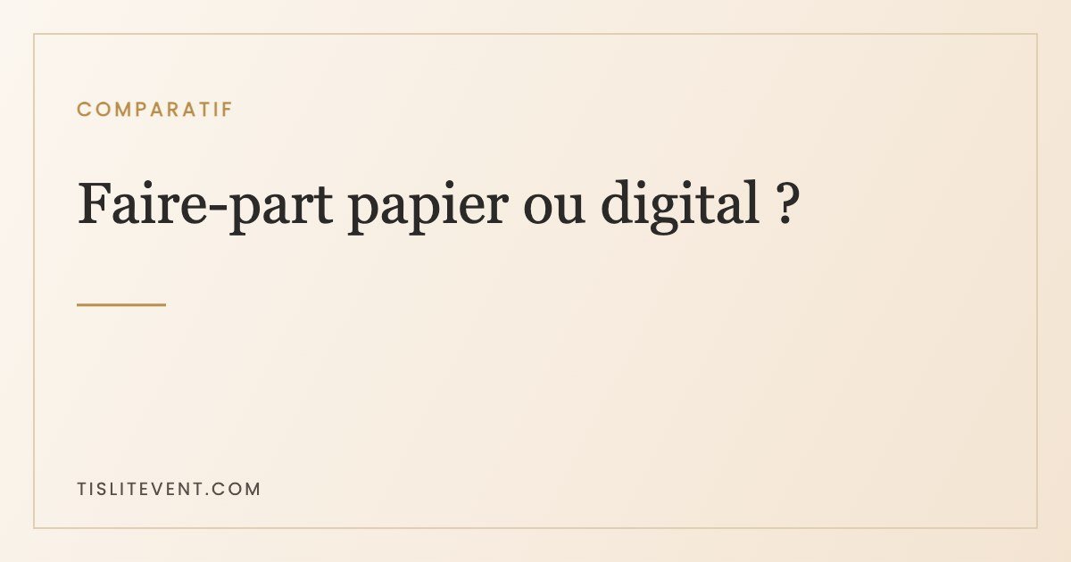 Faire-part papier ou digital : le comparatif honnête, chiffres à l’appui