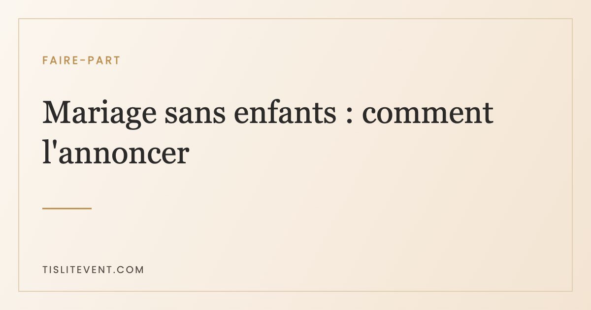 Mariage sans enfants : comment l’annoncer sans froisser personne