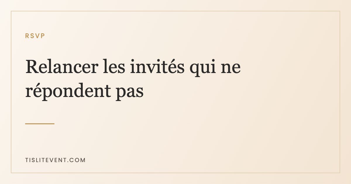 Relancer les invités qui ne répondent pas : méthode et messages
